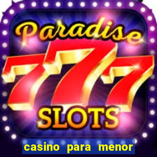 casino para menor de 18